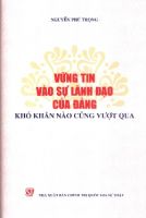 VỮNG TIN VÀO SỰ LÃNH ĐẠO CỦA ĐẢNG - KHÓ KHĂN NÀO CŨNG VƯỢT QUA